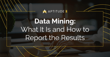 Data Mining: What It Is and How to Report the Results