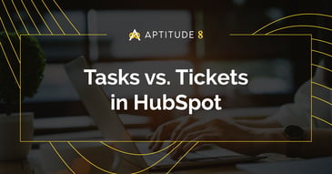 Tasks vs. Tickets in HubSpot