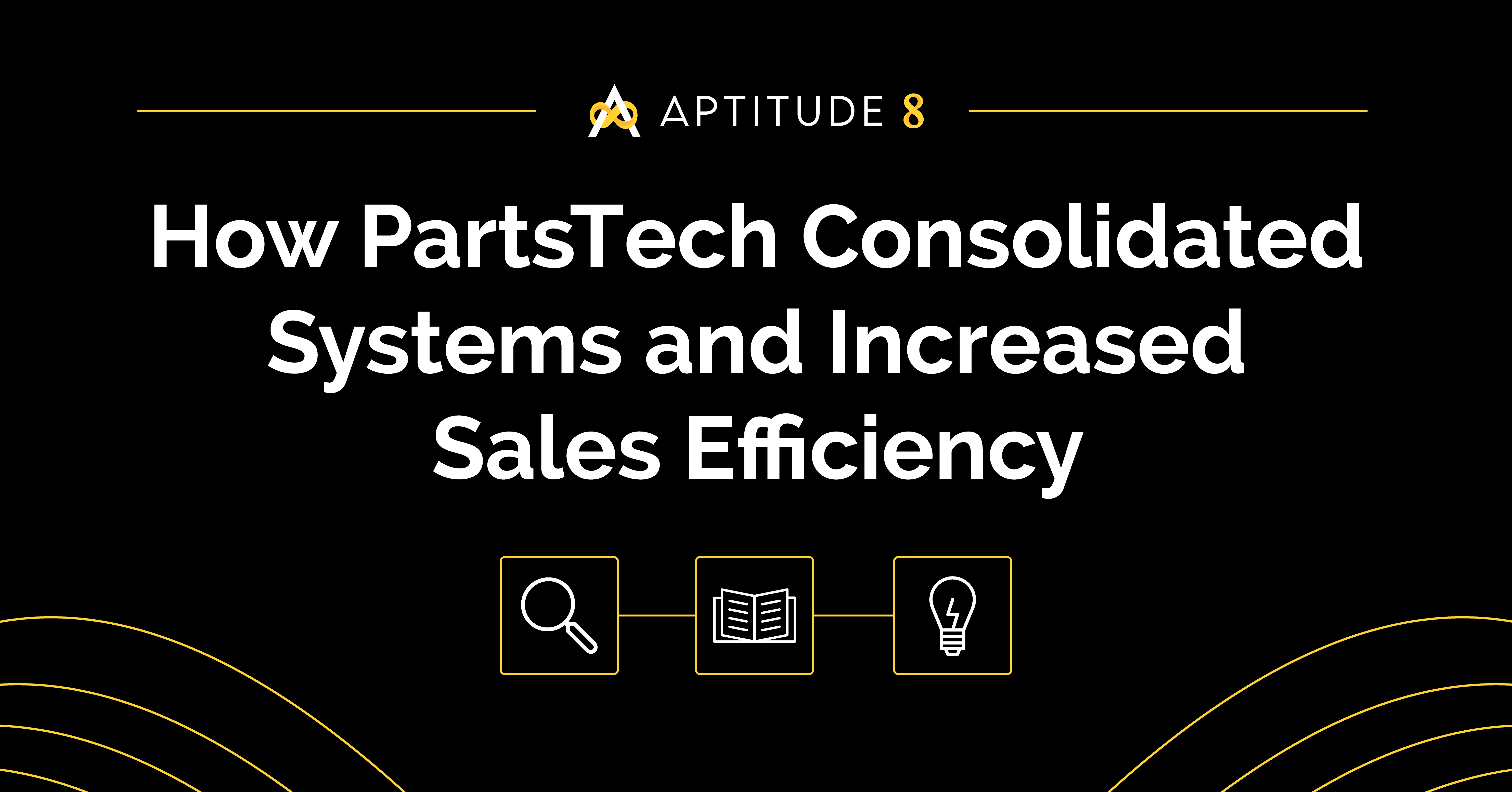 How PartsTech Consolidated Systems and Increased Sales Efficiency