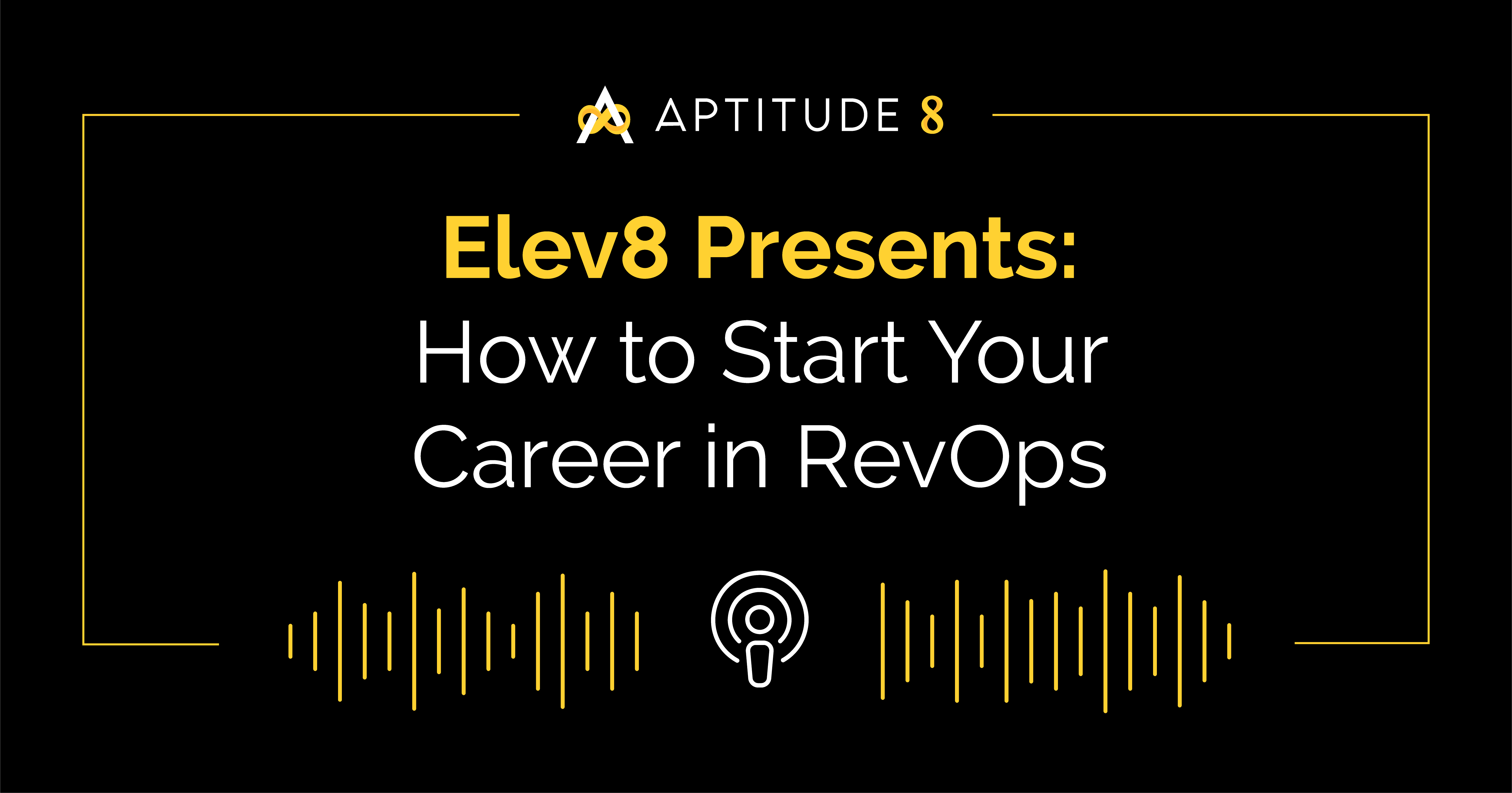 Elev8 Episode 3: How To Start Your Career in RevOps