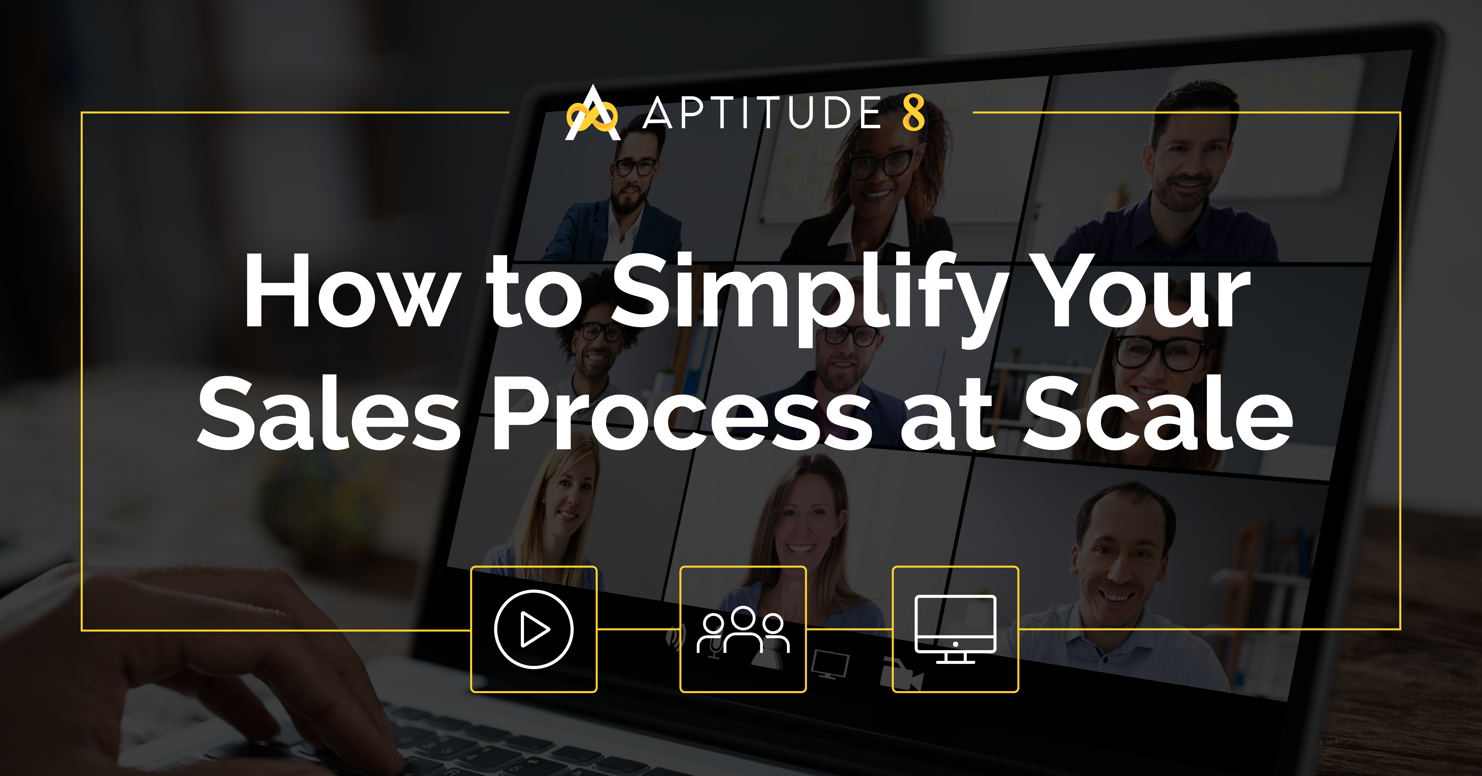 How to Simplify Your Sales Process at Scale