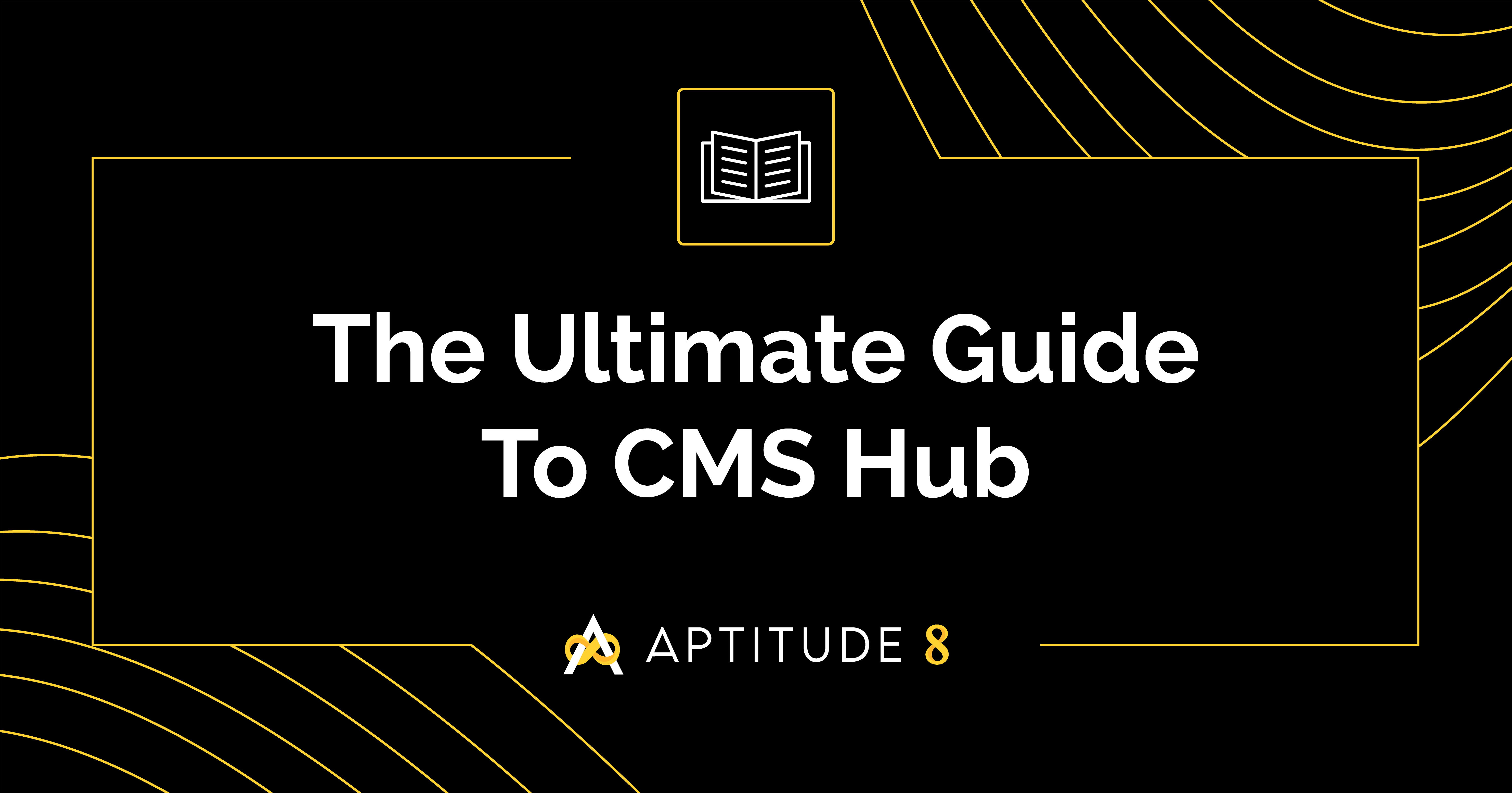 The Ultimate Guide to HubSpot CMS Hub