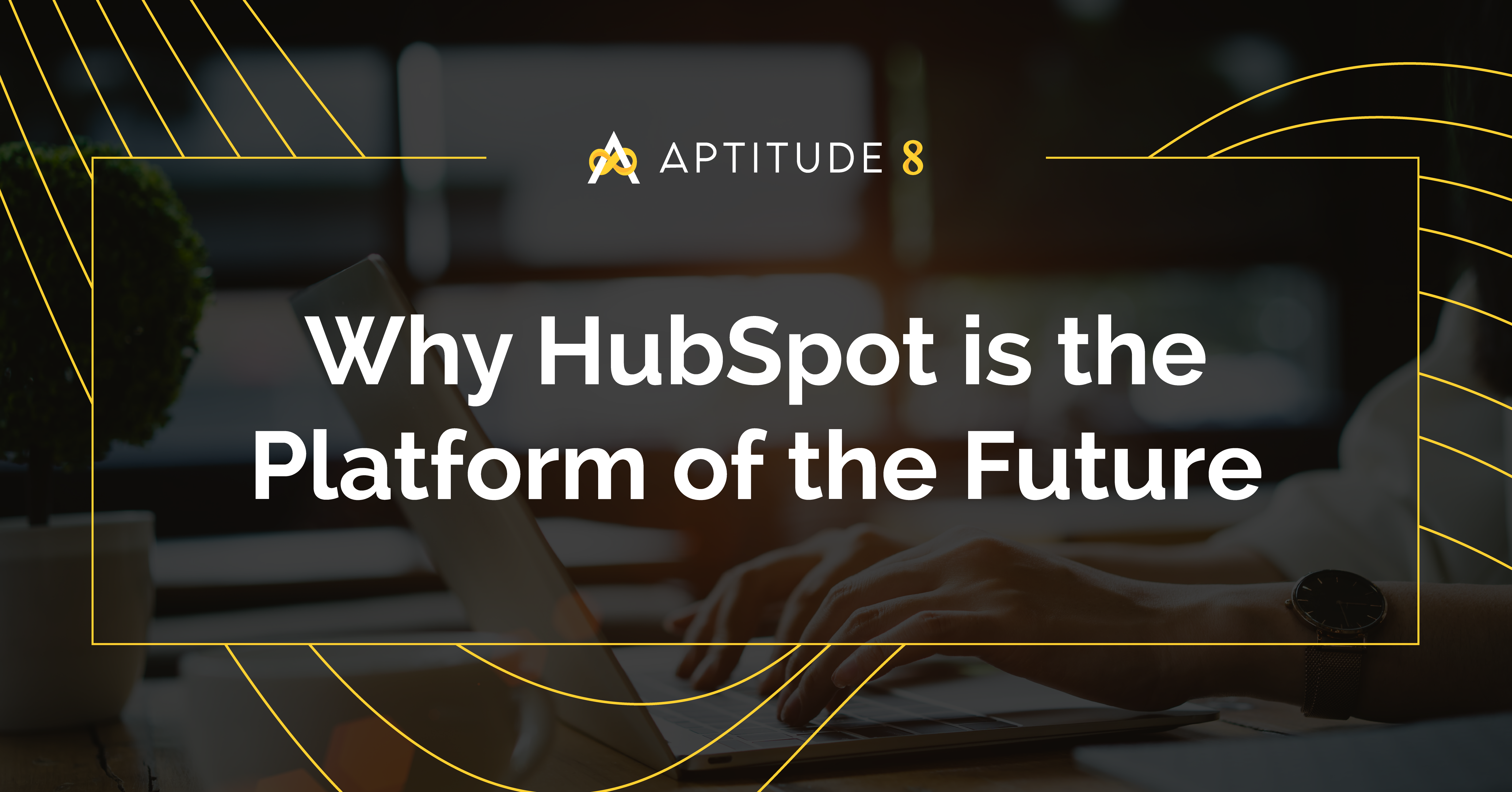 Why HubSpot is the Platform of the Future